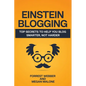 Einstein Blogging: Top Secrets to Help You Blog Smarter, Not Harder - Paperback