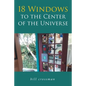 18 Windows to the Center of the Universe - Paperback