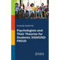 A Study Guide for Psychologists and Their Theories for Students: Sigmund Freud - Paperback