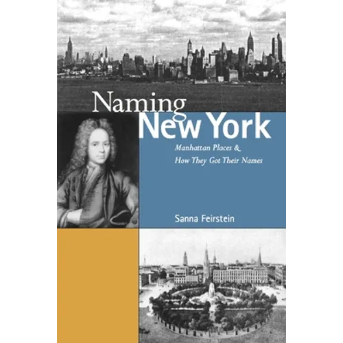 Naming New York: Manhattan Places and How They Got Their Names - Paperback