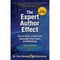 The Expert Author Effect: How to Write a Book that Automates Your Sales and Marketing - Paperback