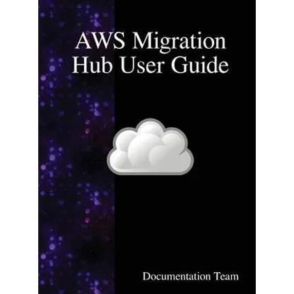AWS Migration Hub User Guide - Hardcover