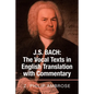 J.S. Bach: the Vocal Texts in English Translation with Commentary - Paperback