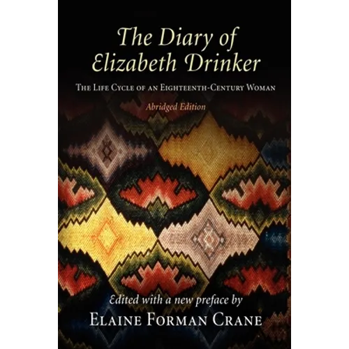 The Diary of Elizabeth Drinker: The Life Cycle of an Eighteenth-Century Woman - Paperback