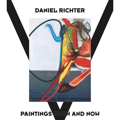 Daniel Richter: Paintings Then and Now - Hardcover