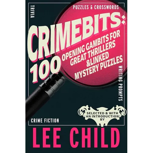 Crimebits: 100 Opening Gambits for Great Thrillers & Linked Mystery Puzzles - Hardcover