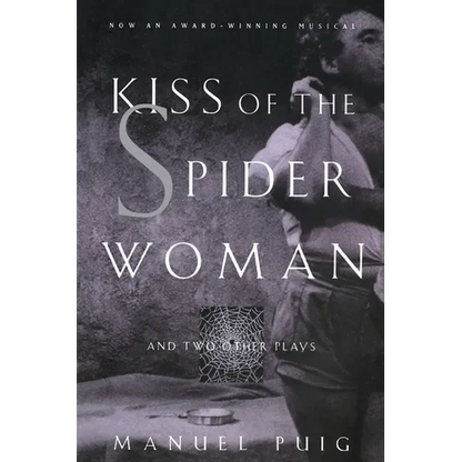 Kiss of the Spider Woman and Two Other Plays - Paperback