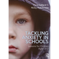 Tackling Anxiety in Schools: Lessons for Children Aged 3-13 - Paperback