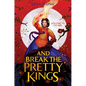 And Break the Pretty Kings - Hardcover
