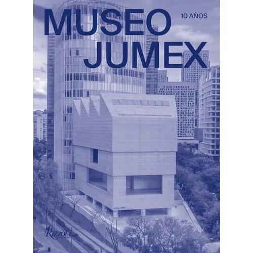 Museo Jumex (Spanish): 10 Años - Hardcover
