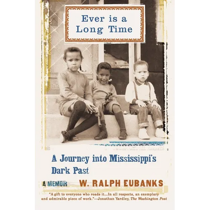 Ever Is a Long Time: A Journey Into Mississippi's Dark Past a Memoir - Paperback