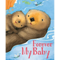 Forever My Baby - Board Book