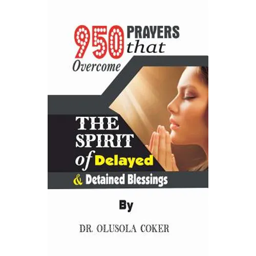 950 Prayers that overcome The Spirit of Delayed and detained Blessings - Hardcover