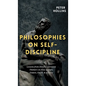 Philosophies on Self-Discipline: Lessons from History's Greatest Thinkers on How to Start, Endure, Finish, & Achieve - Hardcover