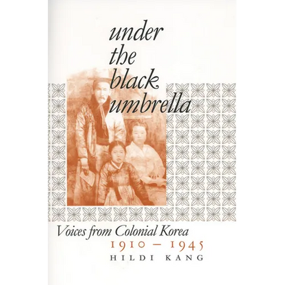 Under the Black Umbrella: Voices from Colonial Korea, 1910-1945 - Paperback