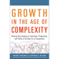 Growth in the Age of Complexity: Steering Your Company to Innovation, Productivity, and Profits in the New Era of Competition - Hardcover