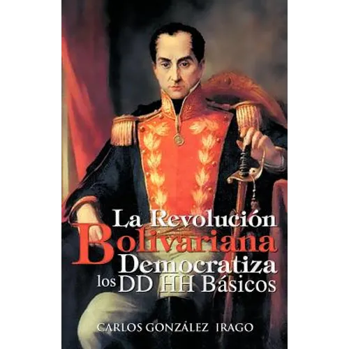 La Revolucion Bolivariana Democratiza Los DD Hh Basicos - Paperback