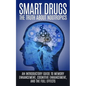 Smart Drugs: The Truth About Nootropics: An Introductory Guide to Memory Enhancement, Cognitive Enhancement, And The Full Effects - Paperback