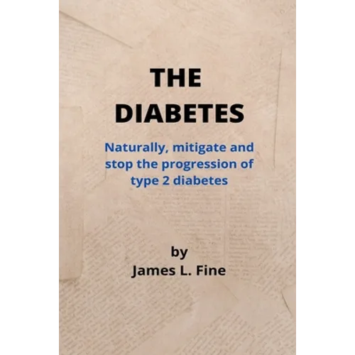 The Diabetes: Naturally, mitigate and stop the progression of type 2 diabetes - Paperback