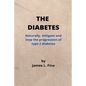 The Diabetes: Naturally, mitigate and stop the progression of type 2 diabetes - Paperback