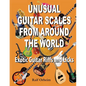 Unusual Guitar Scales from Around the World: Exotic Guitar Riffs and Licks - Paperback