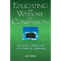 Educating for Wisdom and Compassion: Creating Conditions for Timeless Learning - Paperback