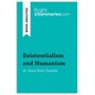 Existentialism and Humanism by Jean-Paul Sartre (Book Analysis): Detailed Summary, Analysis and Reading Guide - Paperback