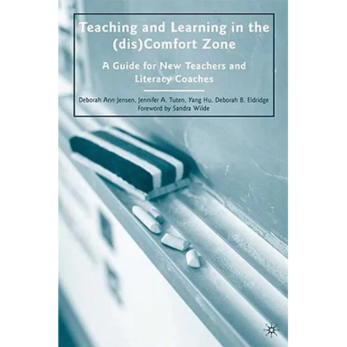 Teaching and Learning in the (dis)Comfort Zone: A Guide for New Teachers and Literacy Coaches - Paperback
