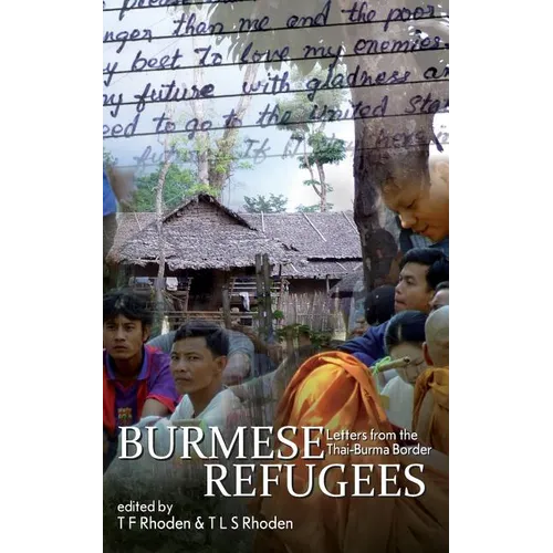 Burmese Refugees: Letters from the Thai-Burma Border - Paperback