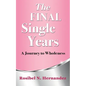 The Final Single Years: A Journey to Wholeness - Paperback