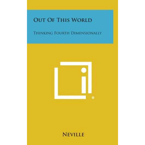 Out of This World: Thinking Fourth Dimensionally - Hardcover