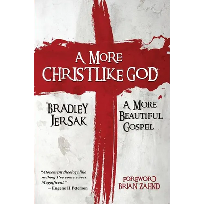 A More Christlike God: A More Beautiful Gospel - Paperback