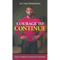 Courage to Continue: Steps for Boldly Surmounting Life's Adversities - Hardcover