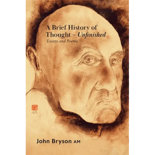 A Brief History of Thought - Unfinished: Essays and poems - Paperback