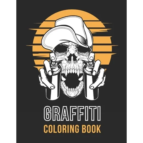 Graffiti Coloring Book: Street Art - Stress Relieving Activity for Adults & Teens - Hip Hop Style (Large 8.5x11 Inch, Glossy Cover) - Paperback