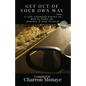 Get Out Of Your Own Way: 11 Life-Changing Stories on How to Face Everything & Rise! - Paperback