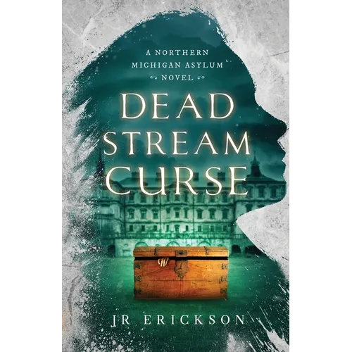 Dead Stream Curse: A Northern Michigan Asylum Novel - Paperback