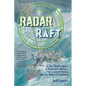 Radar and the Raft: A True Story about a Scientific Marvel, the Lives It Saved, and the World It Changed - Hardcover