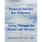 Financial Advisor Due Diligence: Seeing Through the Smoke and Mirrors - Paperback