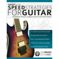 Sweep Picking Speed Strategies for Guitar: Essential Guitar Techniques, Arpeggios and Licks for Total Fretboard Mastery - Paperback