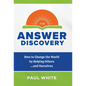 The Answer Discovery: How to Change the World by Helping Others...and Ourselves - Hardcover