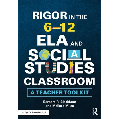 Rigor in the 6-12 Ela and Social Studies Classroom: A Teacher Toolkit - Paperback