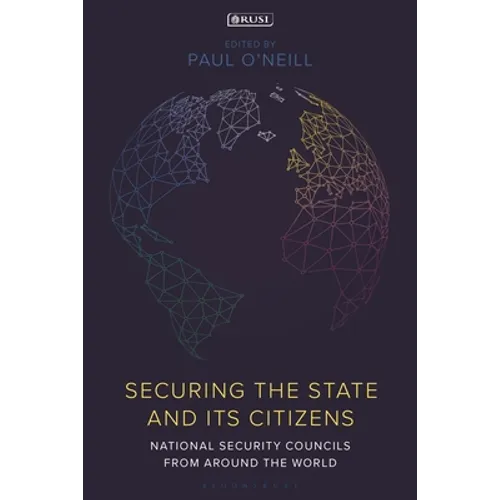 Securing the State and its Citizens: National Security Councils from Around the World - Hardcover
