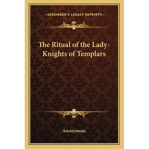 The Ritual of the Lady-Knights of Templars - Paperback