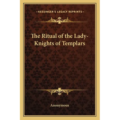 The Ritual of the Lady-Knights of Templars - Paperback