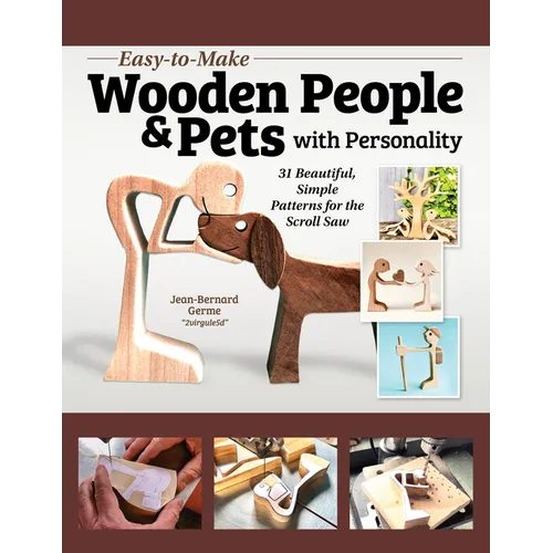 Easy-To-Make Wooden People & Pets with Personality: 31 Beautiful, Simple Patterns for the Scroll Saw - Paperback