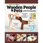 Easy-To-Make Wooden People & Pets with Personality: 31 Beautiful, Simple Patterns for the Scroll Saw - Paperback
