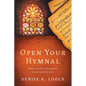 Open Your Hymnal: Devotions That Harmonize Scripture with Song - Paperback
