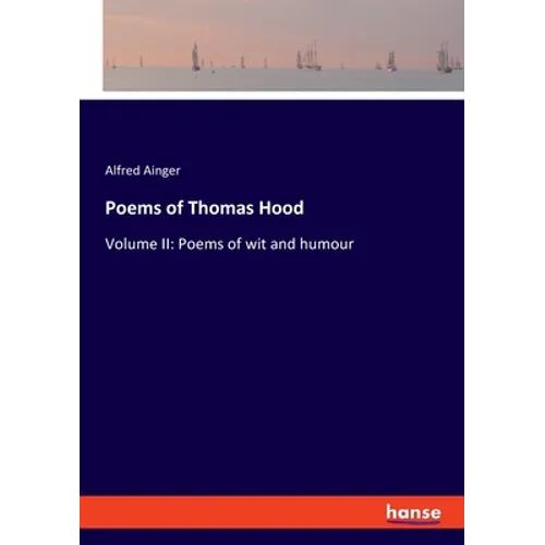 Poems of Thomas Hood: Volume II: Poems of wit and humour - Paperback