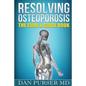 Resolving Osteoporosis: The Cure & Guidebook - Paperback